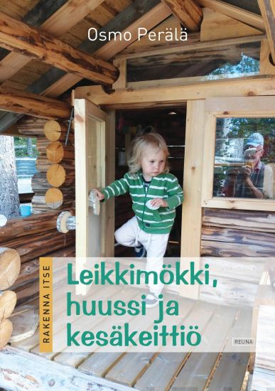 Rakenna itse - Leikkimökki, huussi ja kesäkeittiö