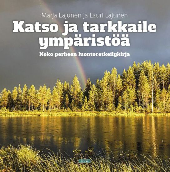 Katso ja tarkkaile ympäristöä - Koko perheen luontoretkeilykirja