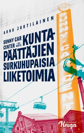 Kansikuva: Sunny Car Center ja muita kuntapäättäjien surkuhupaisia liiketoimia