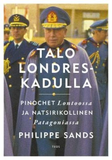 Kansikuva: Talo Londres-kadulla - Pinochet Lontoossa ja natsrikollinen Patagoniassa