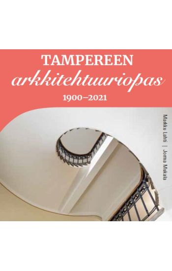Tampereen arkkitehtuuriopas 1900-2021