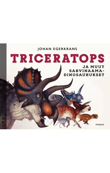 Triceratops ja muut sarvinaamadinosaurukset