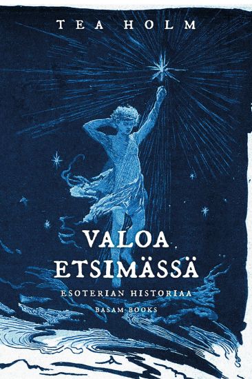 Valoa etsimässä. Esoterian historiaa