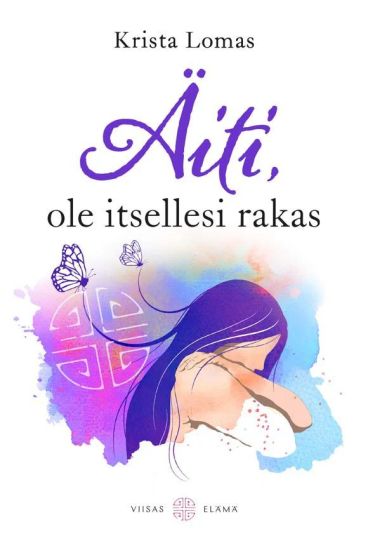 Äiti, ole itselle rakas