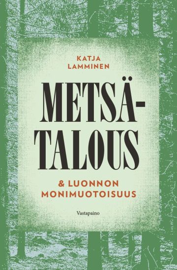Kansikuva: Metsätalous & luonnon monimuotoisuus
