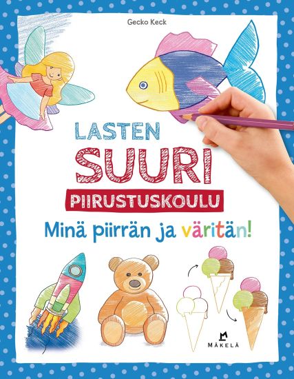 Lasten suuri piirustuskoulu: Minä piirrän ja väritän!