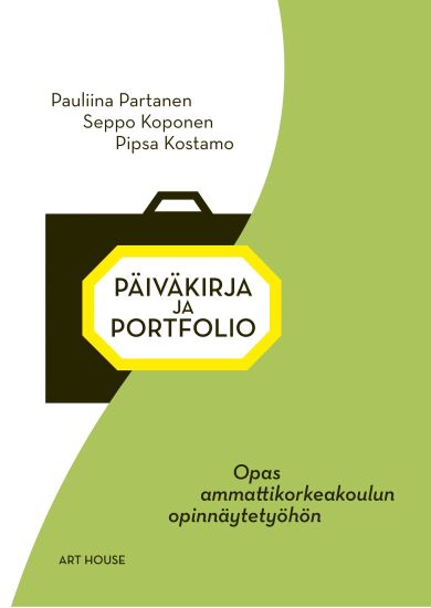 Kansikuva: Päiväkirja ja portfolio - Opas ammattikorkeakoulun opinnäytetyöhön