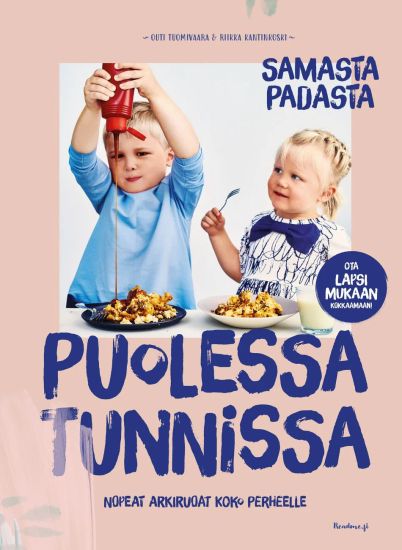 Puolessa tunnissa - Samasta padasta - Lapsiperheen supernopeat lempparit