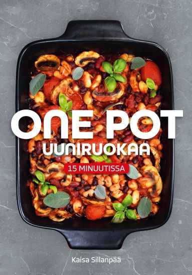Kansikuva: One pot uuniruokaa 15 minuutissa