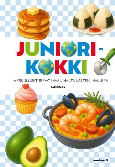Kansikuva: Juniorikokki - Herkulliset ruoat maailmalta lasten makuun