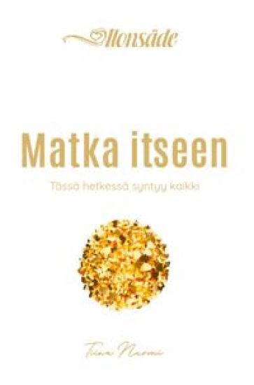 Kansikuva: Matka itseen - Tässä hetkessä syntyy kaikki