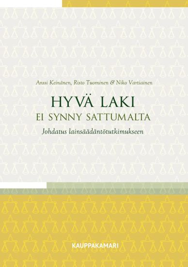 Hyvä laki ei synny sattumalta – Johdatus lainsäädäntötutkimukseen