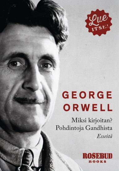 Miksi kirjoitan? ja Pohdintoja Gandhista