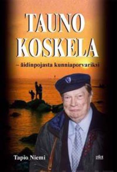 Tauno Koskela - äidinpojasta kunniaporvariksi