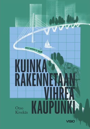 Kansikuva: Kuinka rakennetaan vihreä kaupunki