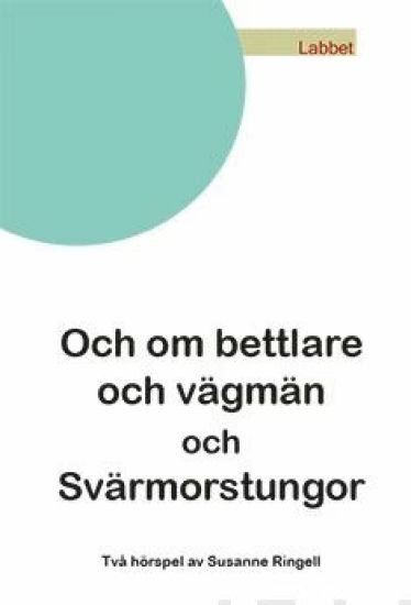 Och om bettlare och vägmän och Svärmorstungor
