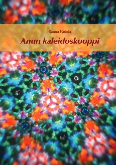 Kansikuva: Anun kaleidoskooppi