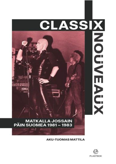 Classix Nouveaux - matkalla jossain päin Suomea 1981-1983