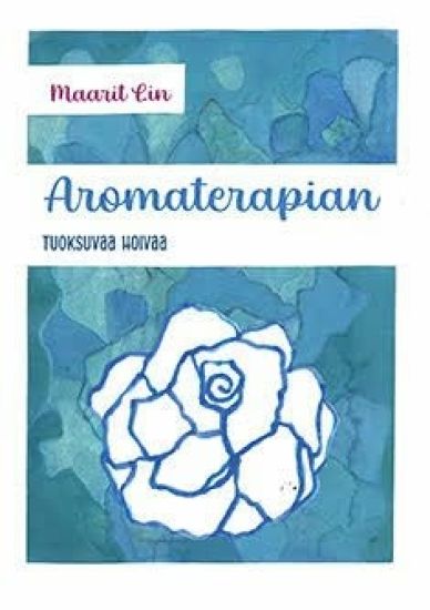 Kansikuva: Aromaterapian tuoksuvaa hoivaa