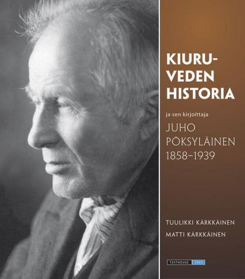 Kiuruveden historia ja sen kirjoittaja Juho Pöksyläinen 1858-1939