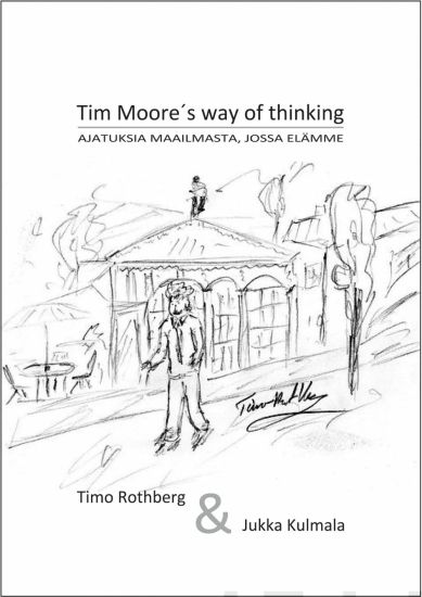 Tim Moore´s way of thinking - ajatuksia maailmasta, jossa elämme