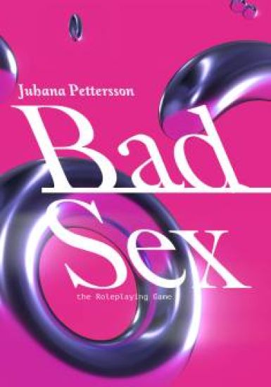 Bad Sex: The Roleplaying Game