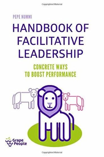 Handbook of Facilitative Leadership: Concrete ways to boost performance