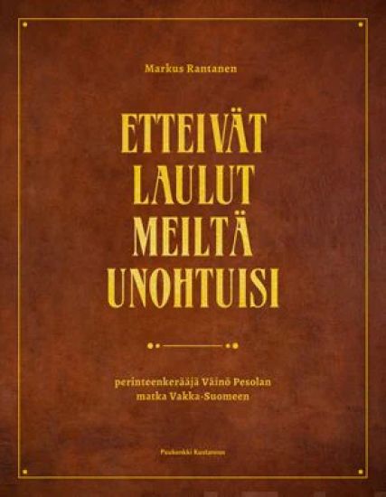 Etteivät laulut meiltä unohtuisi