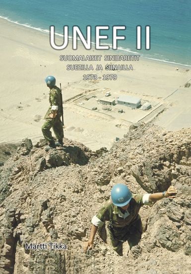 UNEF II  Suomalaiset sinibaretit Suezilla ja Siinailla 1973-1979