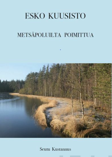 Metsäpoluilta poimittua