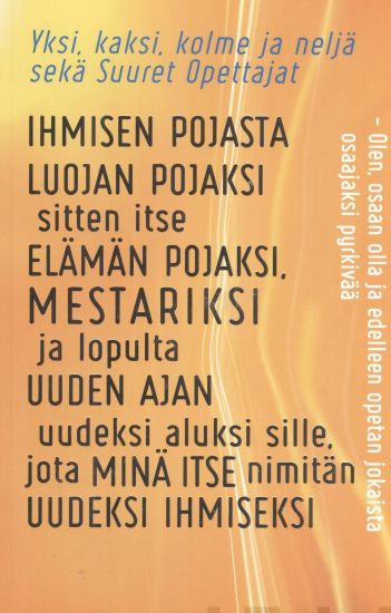 Ihmisen pojasta Luojan pojaksi sitten itse elämän pojaksi, mestariksi ja lopulta uuden ajan uudeksi aluksi sille, jota minä itse nimitän uudeksi ihmiseksi