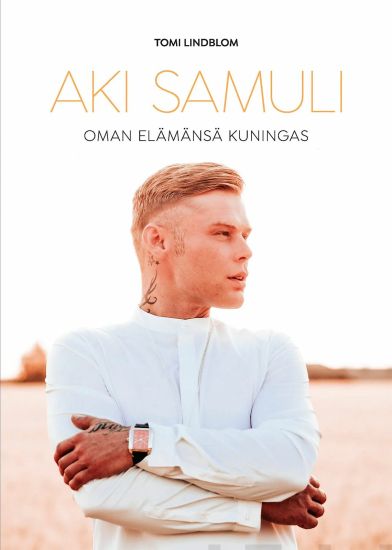 Aki Samuli - Oman elämänsä kuningas