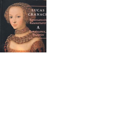 Lucas Cranach - Renessanssin kaunottaret