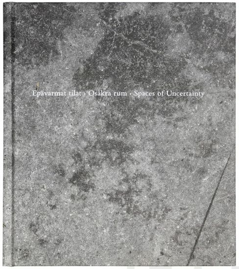 Epävarmat tilat - Osäkra rum - Spaces of Uncertainty