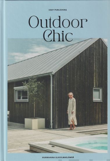 Outdoor chic - Hurmaavaa ulkoilmaelämää