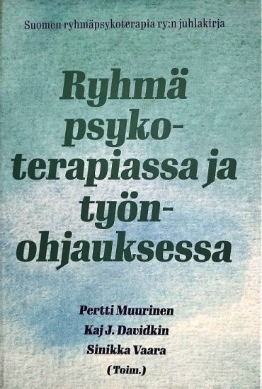 Ryhmä psykoterapiassa ja työnohjauksessa