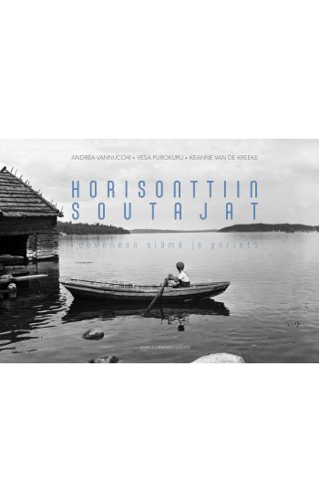 Kansikuva: Horisonttiin soutajat - puuveneen elämä ja perintö