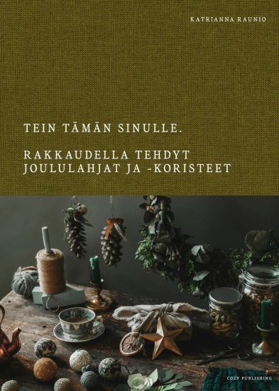 Tein tämän Sinulle. Rakkaudella tehdyt joululahjat ja koristeet