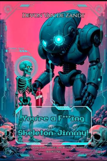 You're a F***ing Skeleton, Jimmy!