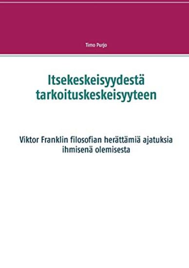 Itsekeskeisyydestä tarkoituskeskeisyyteen