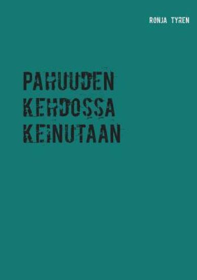 Pahuuden kehdossa keinutaan