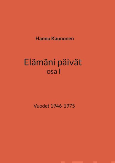 Elämäni päivät osa I