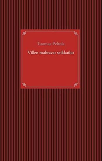 Villen mahtavat seikkailut