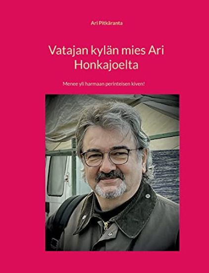 Vatajan kylän mies Ari Honkajoelta