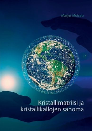 Kristallimatriisi ja kristallikallojen sanoma