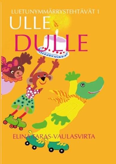 Ulle Dulle Luetunymmärrystehtävät 1