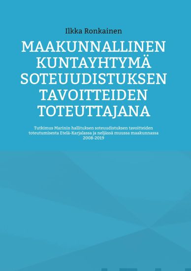 Maakunnallinen kuntayhtymä soteuudistuksen tavoitteiden toteuttajana