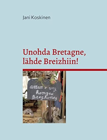 Unohda Bretagne, lähde Breizhiin!