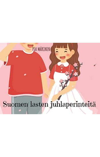 Kansikuva: Suomen lasten juhlaperinteitä