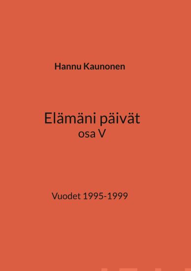 Elämäni päivät osa V